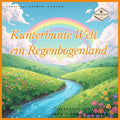Kinderlied Kunterbunte Welt ein Regenbogenland zeigt eine bunte Landschaft mit einem Regenbogen und einem Fluss.