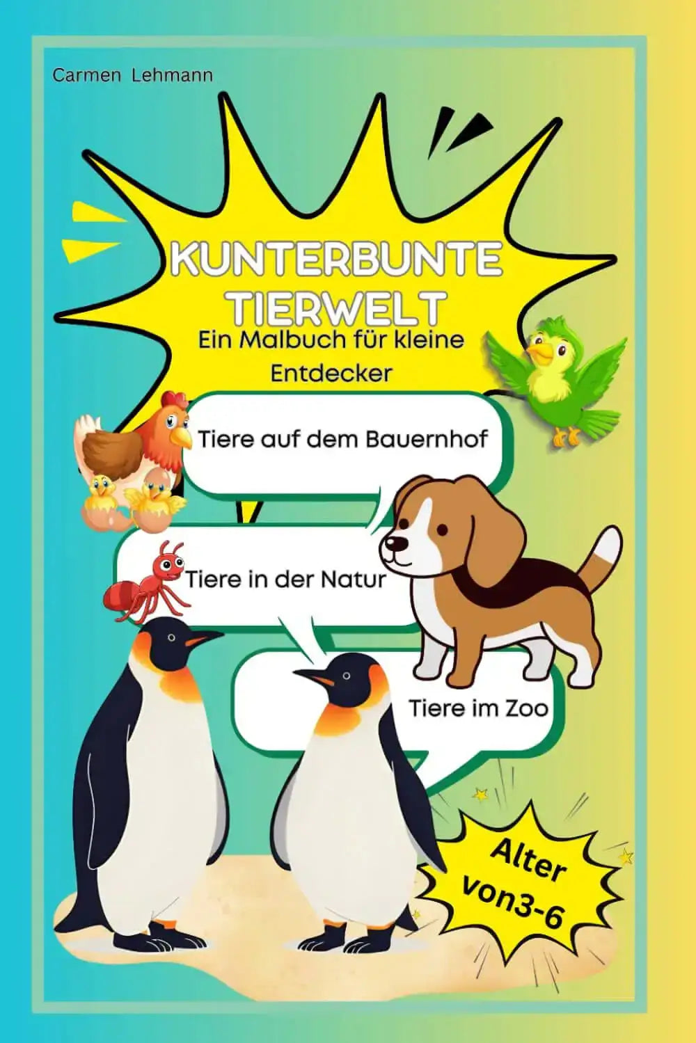 Kunterbunte Tierwelt: Ein Malbuch für kleine Entdecker (Kinder Bücher, Band 1) Cover mit Tieren auf dem Bauernhof, Zoo und in der Natur.